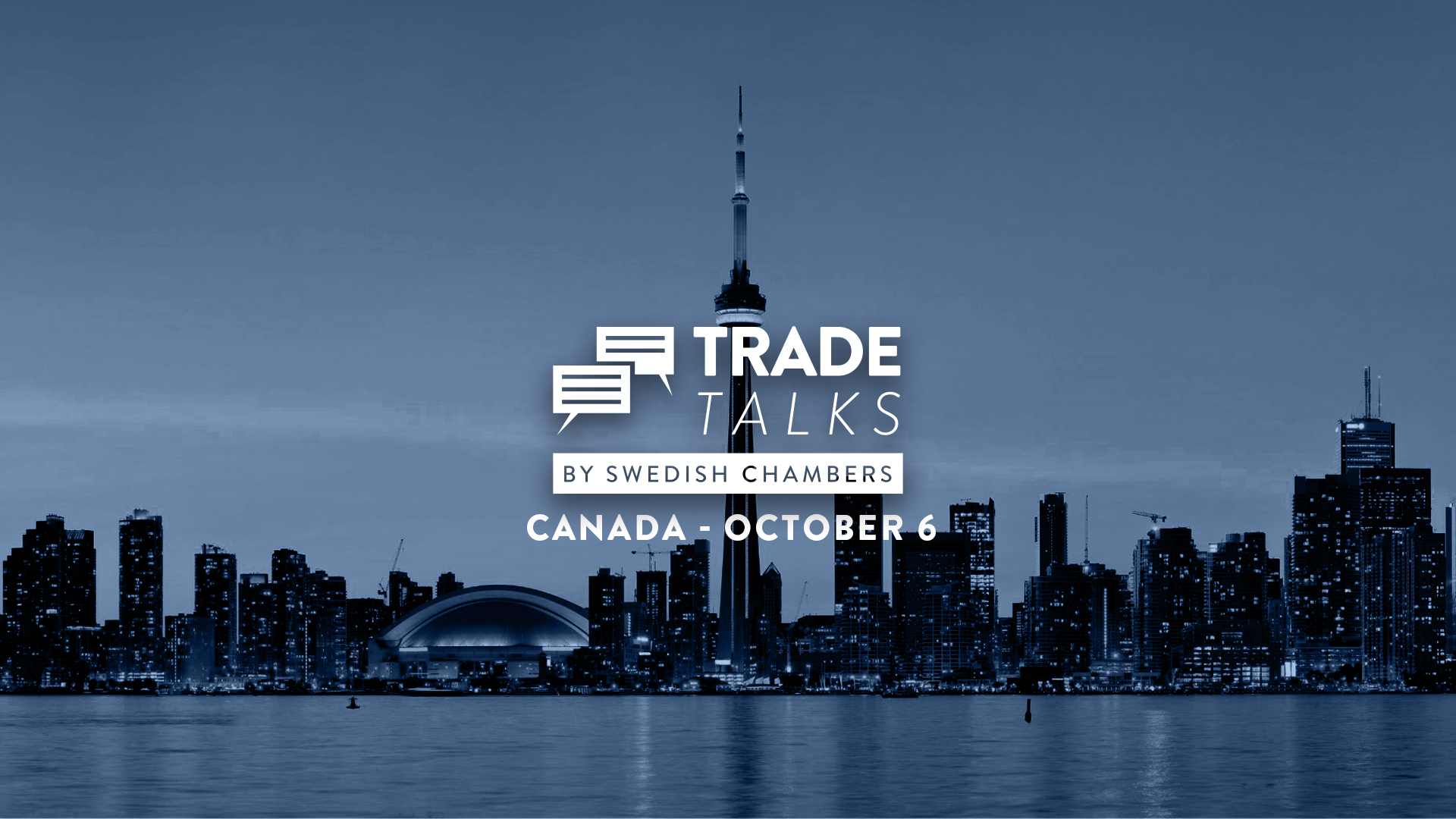 Blue-toned Toronto skyline with the CN Tower and overlaid text reading ‘Trade Talks by Swedish Chambers – Canada, October 6.